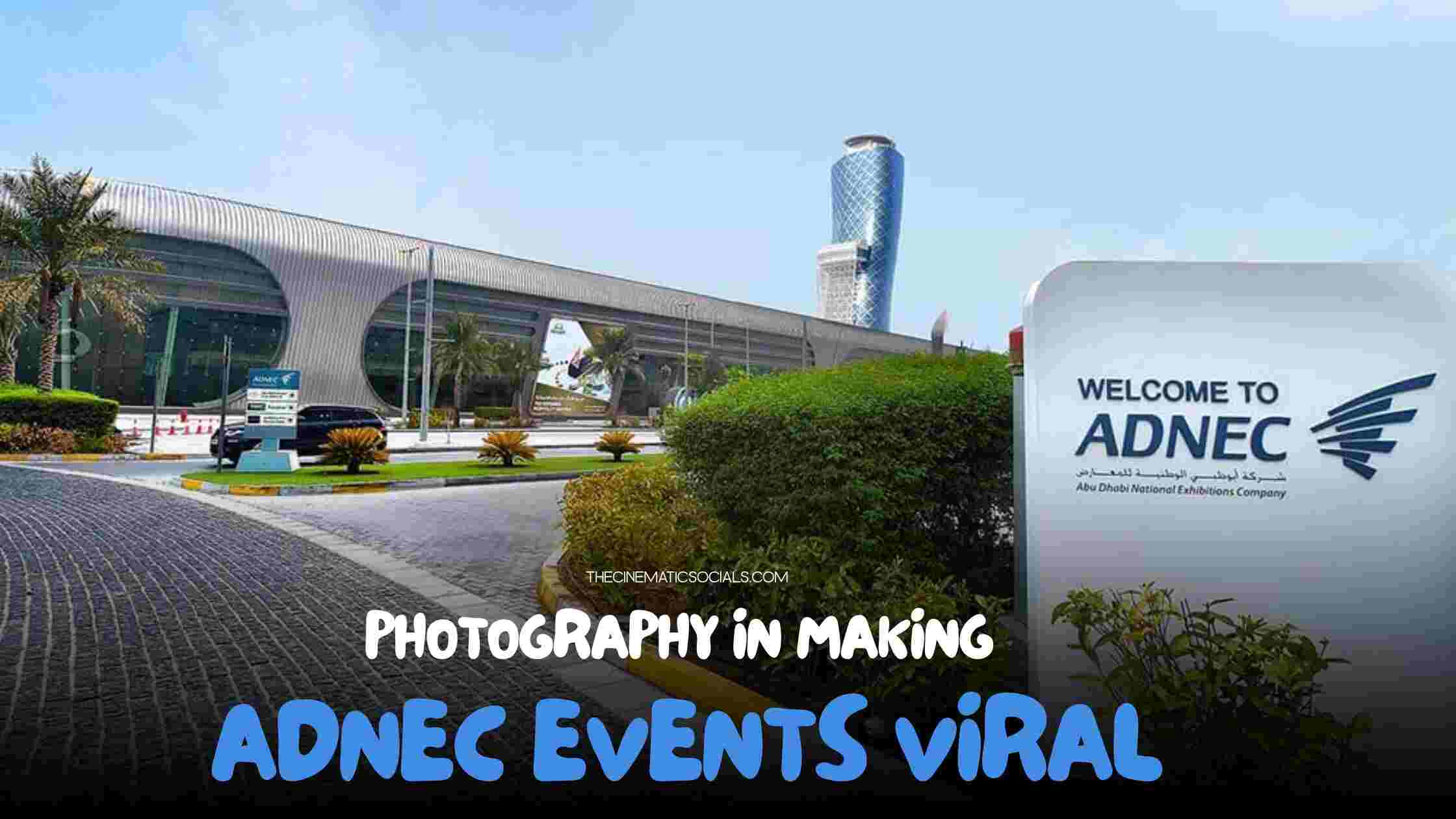 The Role of Photography in Making ADNEC Events Viral