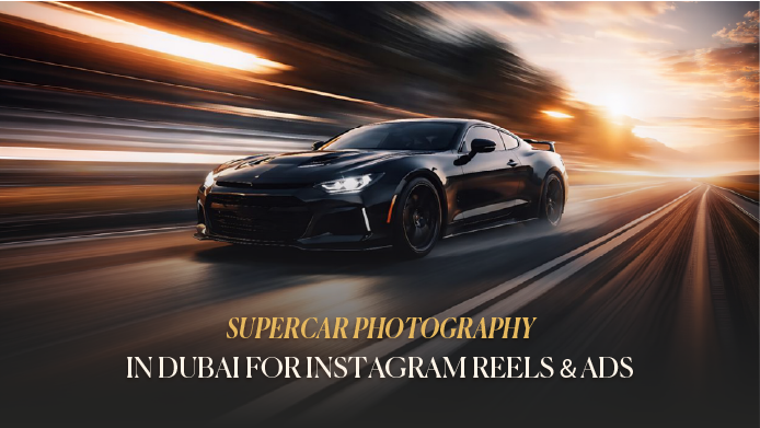 Supercar Photography in Dubai for Instagram Reels and Ads