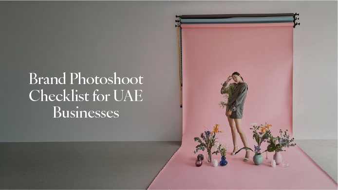 Brand Photoshoot Checklist for UAE Businesses: A Complete Guide