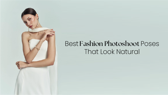 Best Fashion Photoshoot Poses That Look Natural