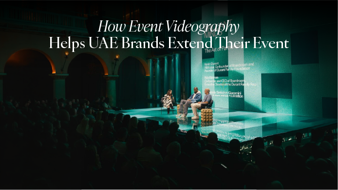 How Event Videography Helps UAE Brands Extend Their Event Reach 
