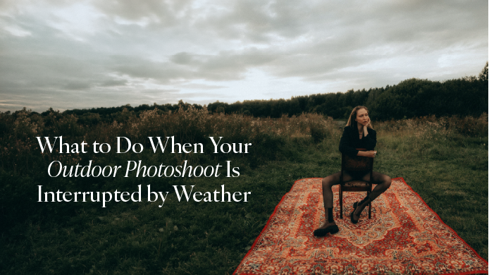 What to Do When Your Outdoor Photoshoot Is Interrupted by Weather