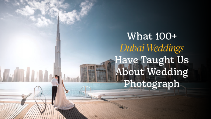 What 100+ Dubai Weddings Have Taught Us About Wedding Photography